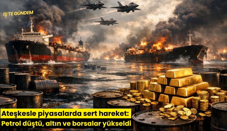 Ateşkesle piyasalarda sert hareket: Petrol düştü, altın ve borsalar yükseldi