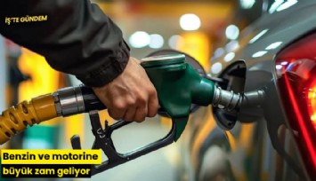Benzin ve motorine büyük zam geliyor