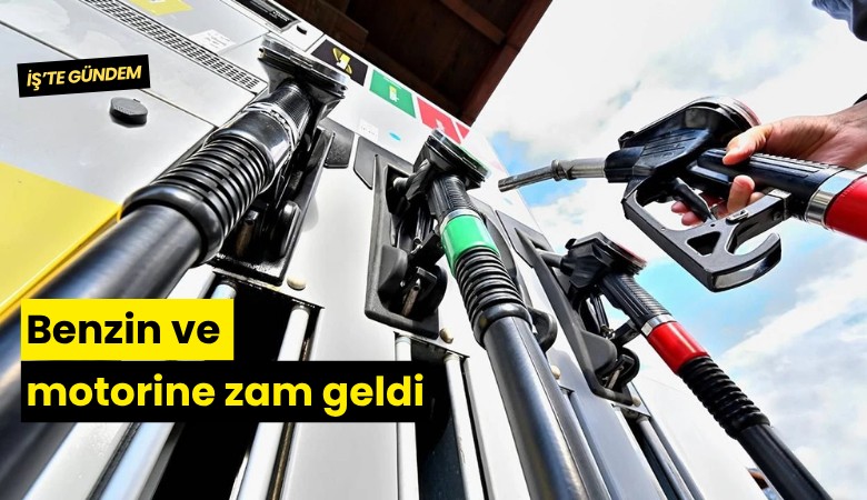 Benzin ve motorine zam geldi