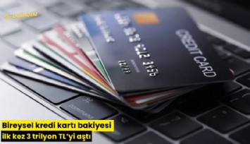 Bireysel kredi kartı bakiyesi ilk kez 3 trilyon TL'yi aştı