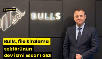 Bulls, filo kiralama sektörünün dev ismi Escar'ı aldı
