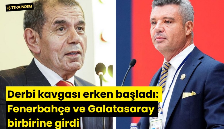 Derbi kavgası erken başladı: Fenerbahçe ve Galatasaray birbirine girdi
