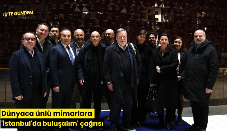 Dünyaca ünlü mimarlara 'İstanbul'da buluşalım' çağrısı