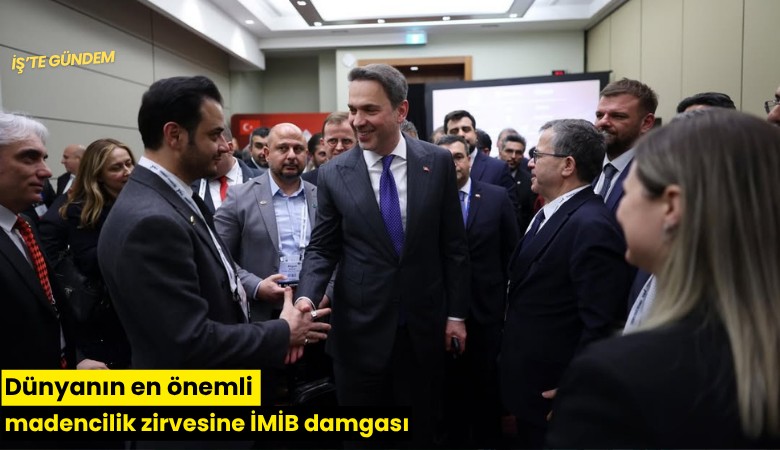 Dünyanın en önemli madencilik zirvesine İMİB damgası