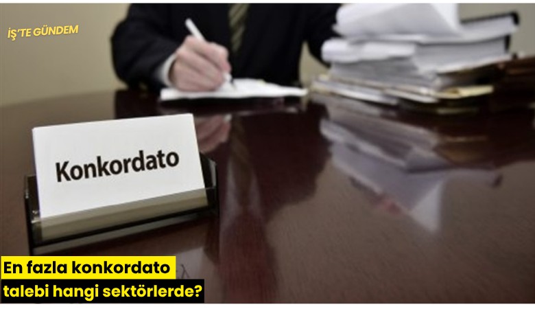 En fazla konkordato talebi hangi sektörlerde?