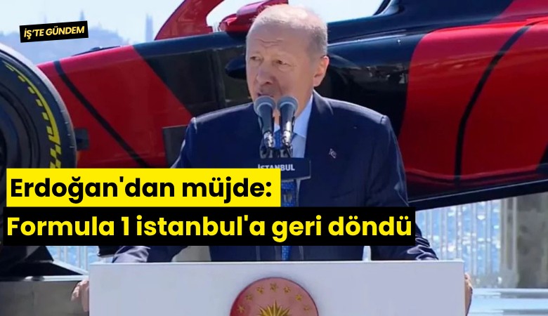 Erdoğan'dan müjde: Formula 1 istanbul'a geri döndü