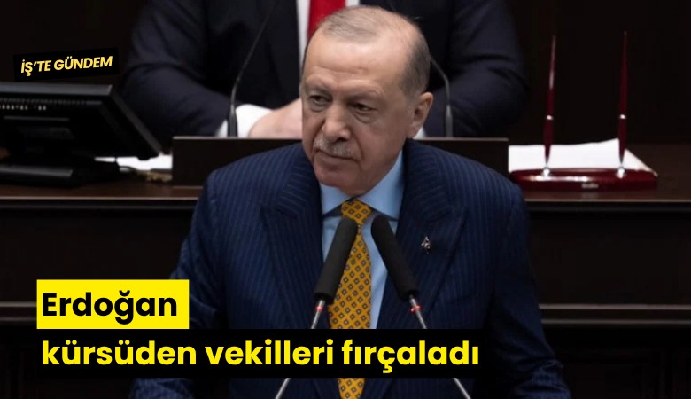 Erdoğan kürsüden vekilleri fırçaladı