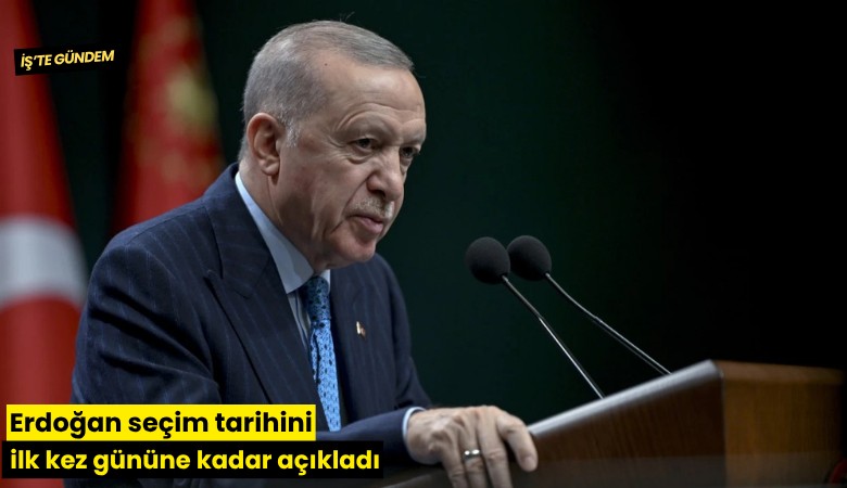Erdoğan seçim tarihini ilk kez gününe kadar açıkladı