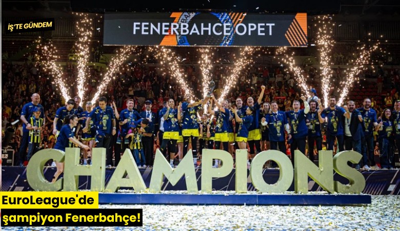 EuroLeague'de şampiyon Fenerbahçe!