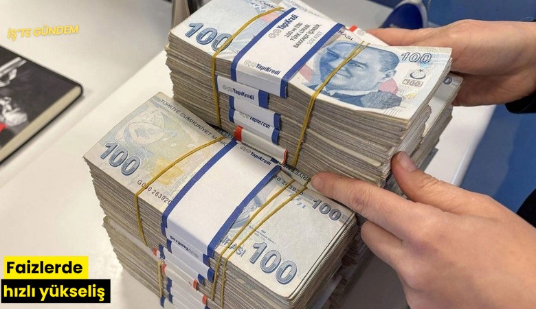 Faizlerde hızlı yükseliş