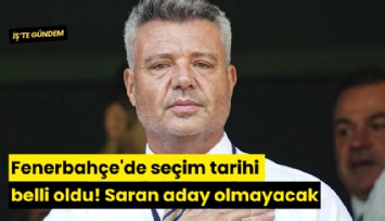 Fenerbahçe'de seçim tarihi belli oldu! Saran aday olmayacak