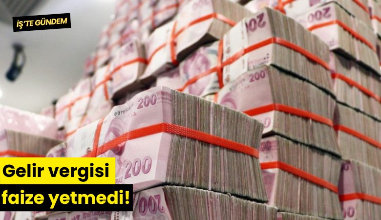 Gelir vergisi faize yetmedi!