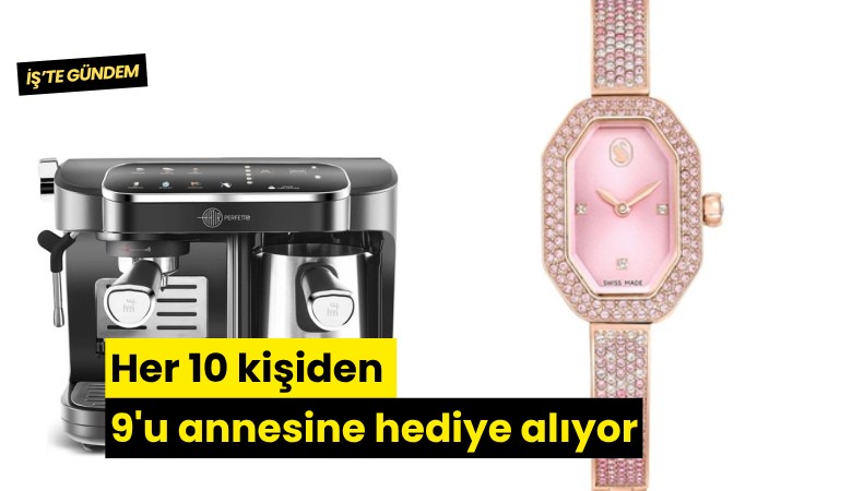 Her 10 kişiden 9'u annesine hediye alıyor