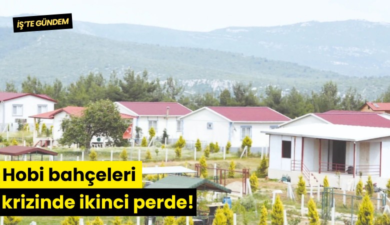 Hobi bahçeleri krizinde ikinci perde!