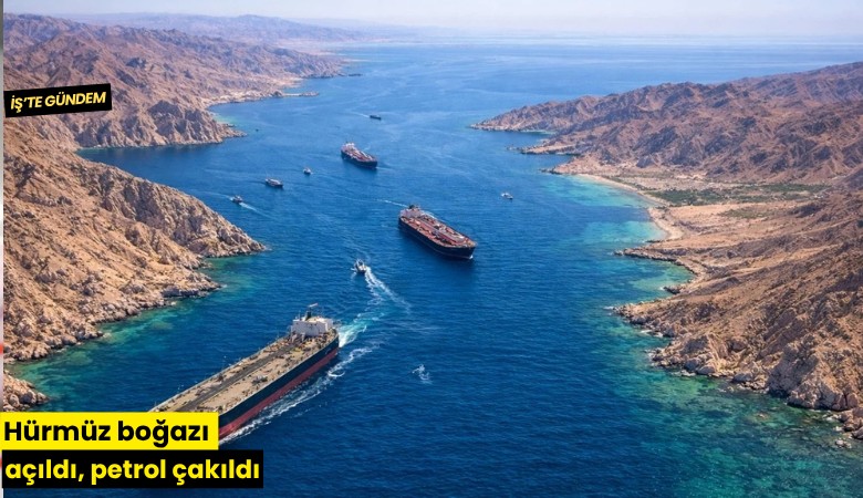 Hürmüz boğazı açıldı, petrol çakıldı