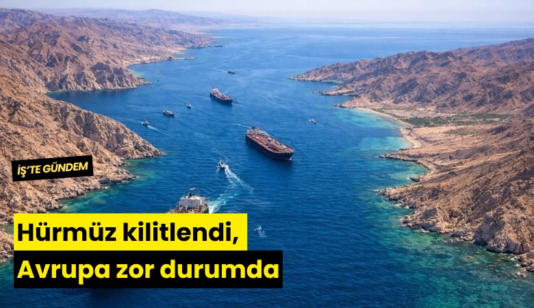 Hürmüz kilitlendi, Avrupa zor durumda