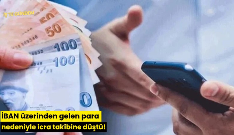 İBAN üzerinden gelen para nedeniyle icra takibine düştü!