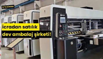 İcradan satılık dev ambalaj şirketi!