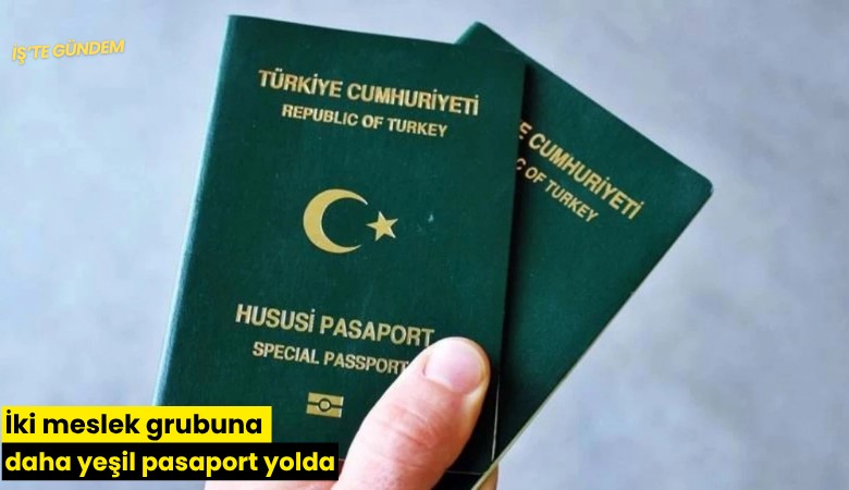 İki meslek grubuna daha yeşil pasaport yolda