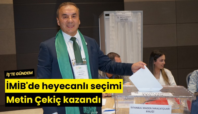 İMİB'de heyecanlı seçimi Metin Çekiç kazandı