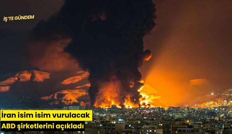 İran isim isim vurulacak ABD şirketlerini açıkladı