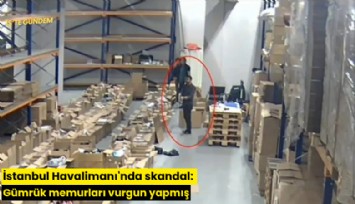 İstanbul Havalimanı'nda skandal: Gümrük memurları vurgun yapmış