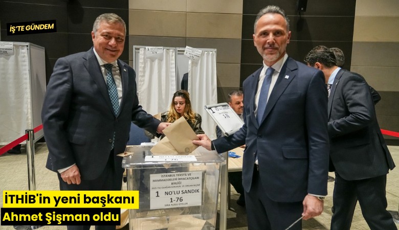 İTHİB'in yeni başkanı Ahmet Şişman oldu