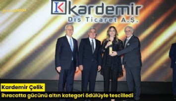 Kardemir Çelik ihracatta gücünü altın kategori ödülüyle tescilledi