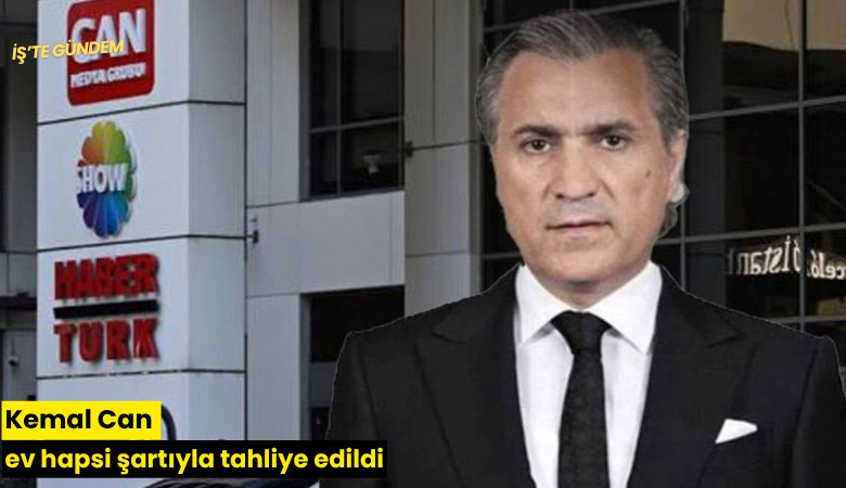 Kemal Can ev hapsi şartıyla tahliye edildi