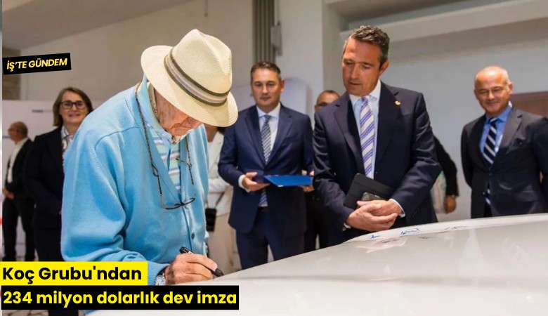 Koç Grubu'ndan 234 milyon dolarlık dev imza