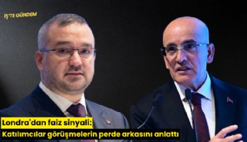 Londra'dan faiz sinyali: Katılımcılar görüşmelerin perde arkasını anlattı