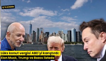 Lüks konut vergisi ABD'yi karıştırdı: Elon Musk, Trump ve Bezos listede