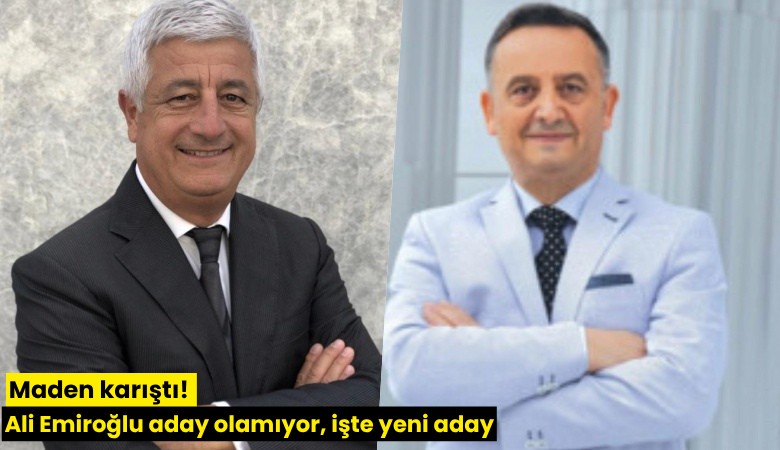 Maden karıştı! Ali Emiroğlu aday olamıyor, işte yeni aday