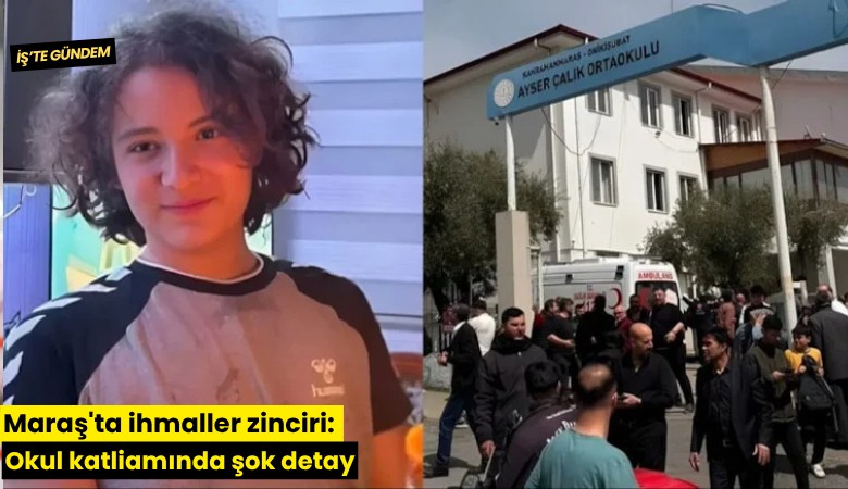 Maraş'ta ihmaller zinciri: Okul katliamında şok detay