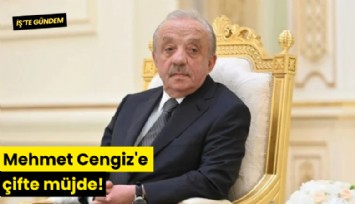 Mehmet Cengiz'e çifte müjde!