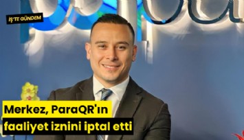 Merkez, ParaQR'ın faaliyet iznini iptal etti