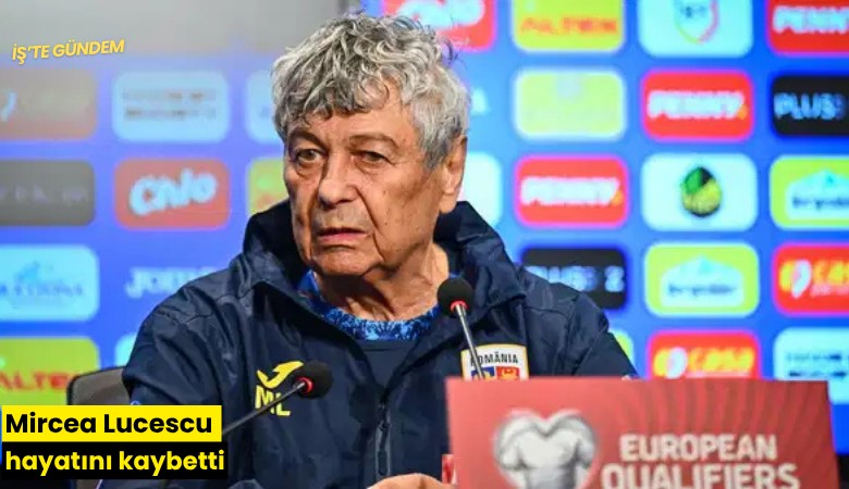 Mircea Lucescu hayatını kaybetti