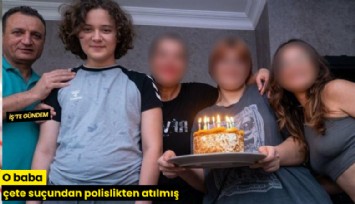O baba çete suçundan polislikten atılmış