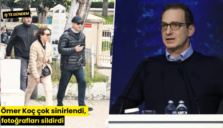 Ömer Koç çok sinirlendi, fotoğrafları sildirdi