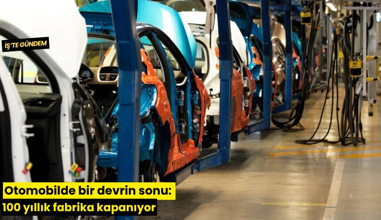 Otomobilde bir devrin sonu: 100 yıllık fabrika kapanıyor