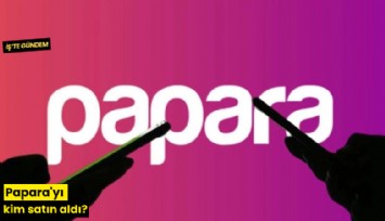 Papara'yı kim satın aldı?