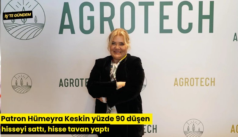 Patron Hümeyra Keskin yüzde 90 düşen hisseyi sattı, hisse tavan yaptı
