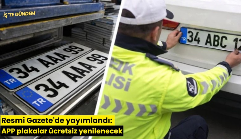 Resmi Gazete'de yayımlandı: APP plakalar ücretsiz yenilenecek