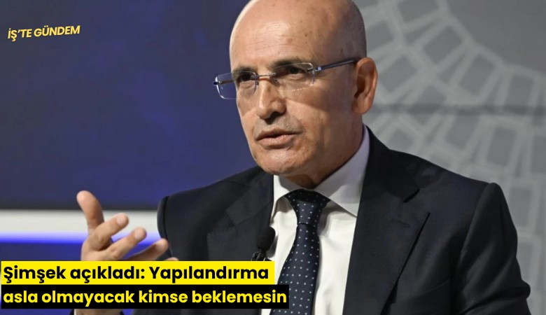 Şimşek açıkladı: Yapılandırma asla olmayacak kimse beklemesin