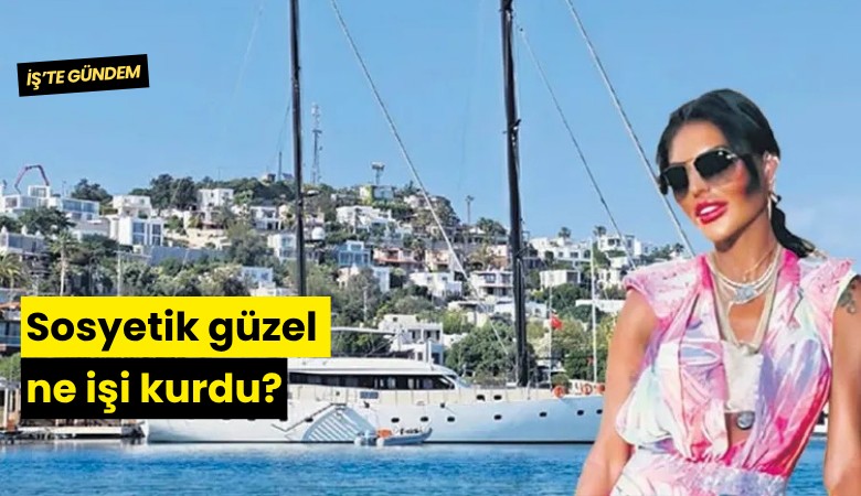 Sosyetik güzel ne işi kurdu?