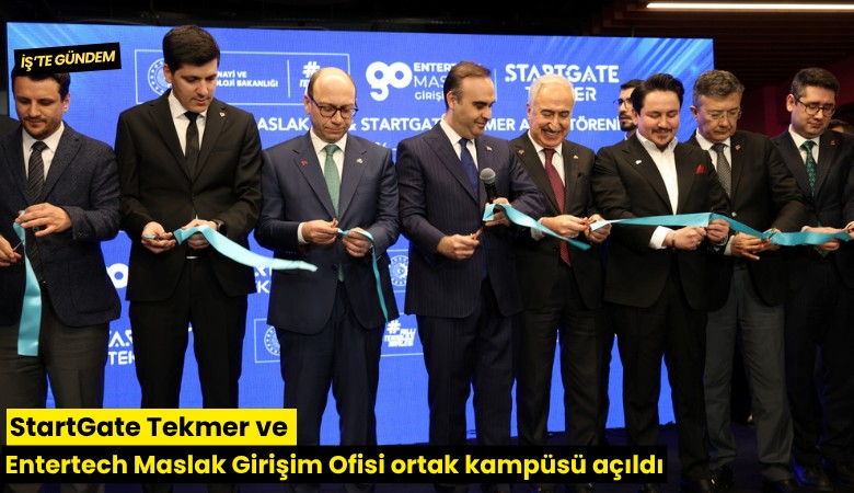 StartGate Tekmer ve Entertech Maslak Girişim Ofisi ortak kampüsü açıldı