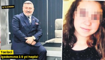 Tacizci işadamına 2.5 yıl hapis!
