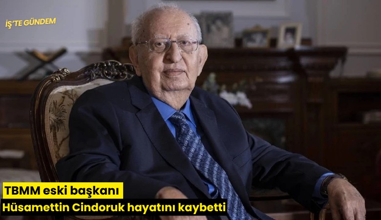 TBMM eski başkanı Hüsamettin Cindoruk hayatını kaybetti