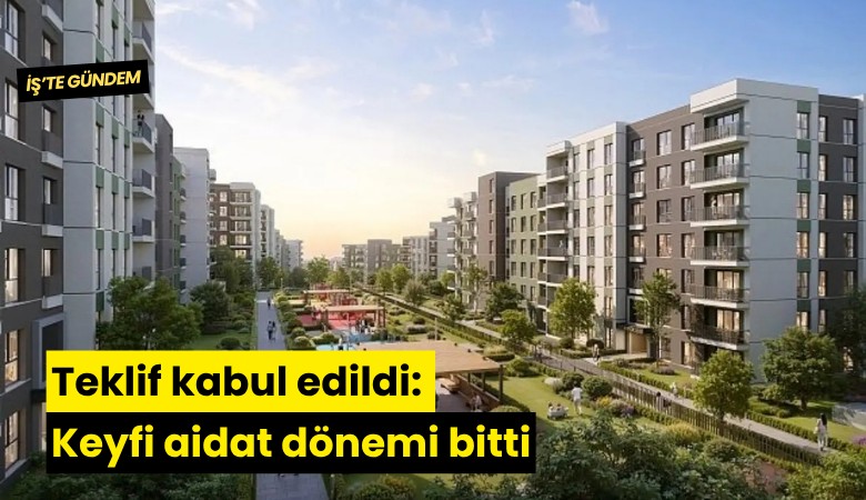 Teklif kabul edildi: Keyfi aidat dönemi bitti
