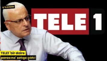 TELE1 'bir daire parasına' satışa çıktı!